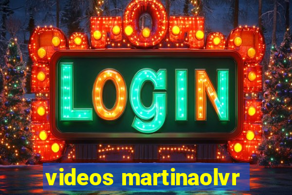 videos martinaolvr